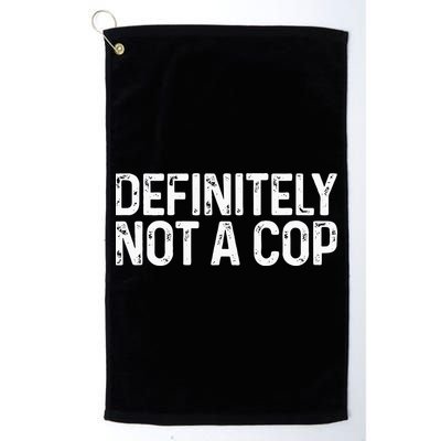 Definitely Not A Cop Undercover Definitely Not A Cop Golf Towel