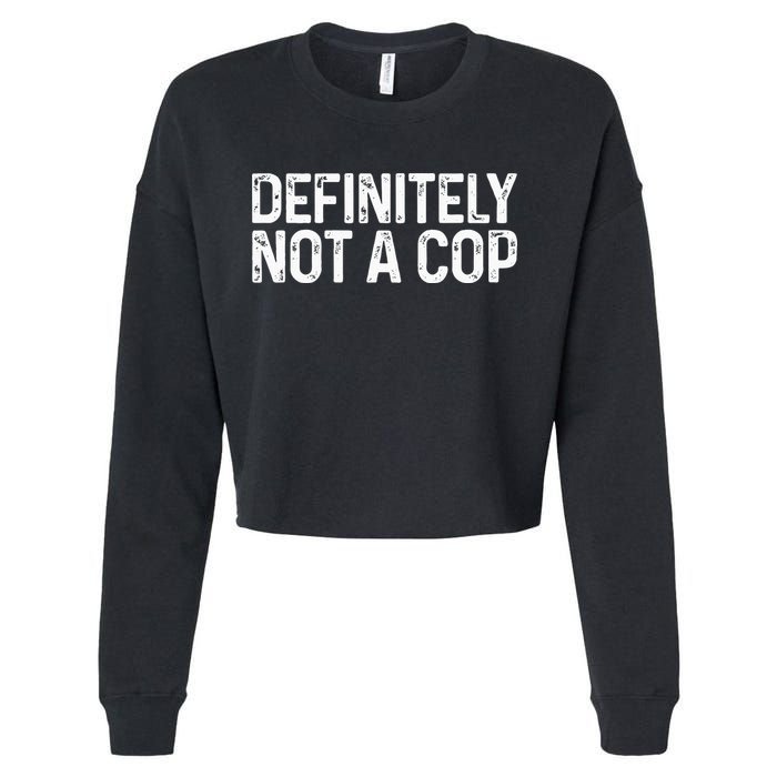 Definitely Not A Cop Undercover Definitely Not A Cop Cropped Pullover Crew
