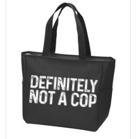 Definitely Not A Cop Undercover Definitely Not A Cop Zip Tote Bag