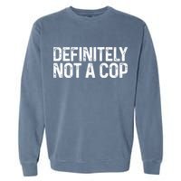 Definitely Not A Cop Undercover Definitely Not A Cop Garment-Dyed Sweatshirt