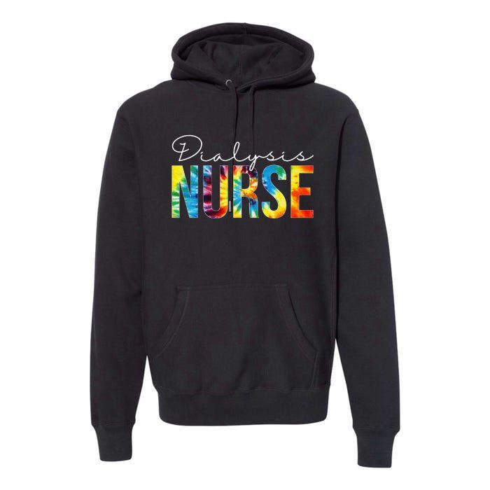 Dialysis Nurse Appreciation Day Tie Dye For  For Work Premium Hoodie