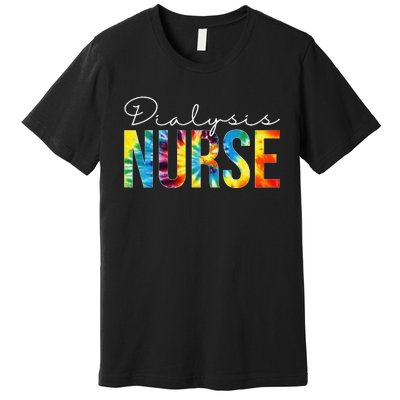 Dialysis Nurse Appreciation Day Tie Dye For  For Work Premium T-Shirt