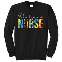 Dialysis Nurse Appreciation Day Tie Dye For  For Work Tall Sweatshirt