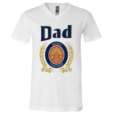 Dad Needs A Cold Beer V-Neck T-Shirt