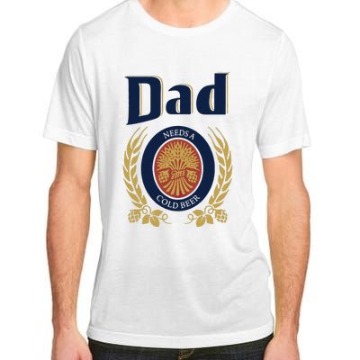 Dad Needs A Cold Beer Adult ChromaSoft Performance T-Shirt