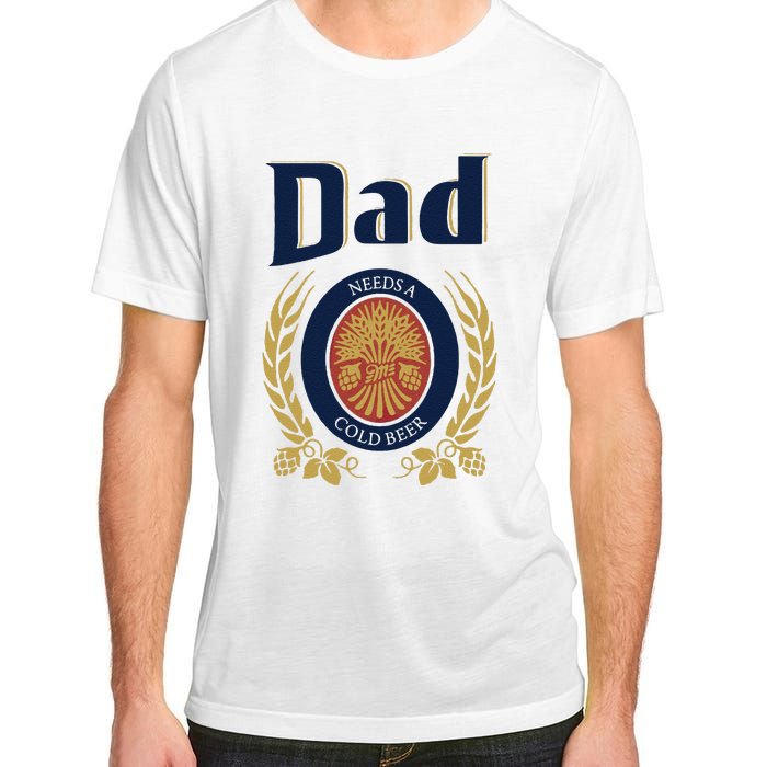 Dad Needs A Cold Beer Adult ChromaSoft Performance T-Shirt