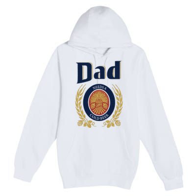 Dad Needs A Cold Beer Premium Pullover Hoodie