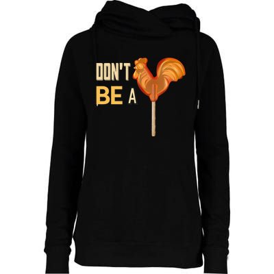 Do Not Be A Cock Sucker Womens Funnel Neck Pullover Hood