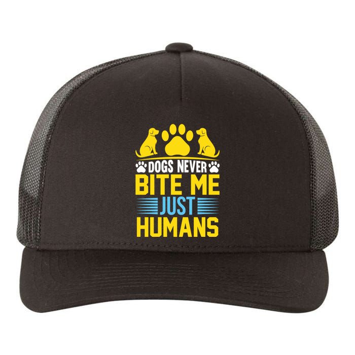 DOGS NEVER BITE ME JUST HUMANS Yupoong Adult 5-Panel Trucker Hat