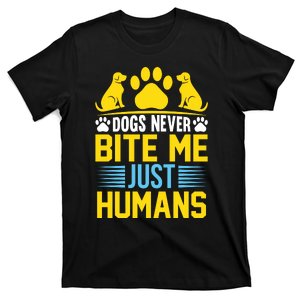 DOGS NEVER BITE ME JUST HUMANS T-Shirt