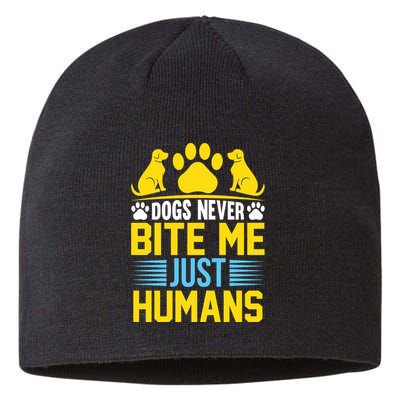 DOGS NEVER BITE ME JUST HUMANS Sustainable Beanie