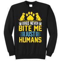 DOGS NEVER BITE ME JUST HUMANS Tall Sweatshirt