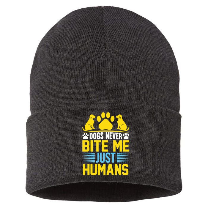 DOGS NEVER BITE ME JUST HUMANS Sustainable Knit Beanie