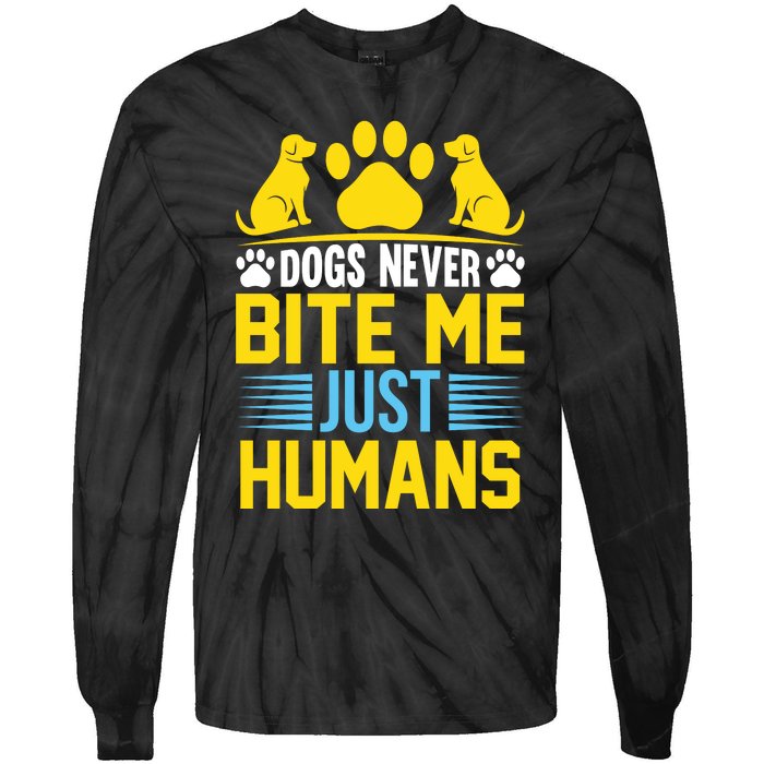 DOGS NEVER BITE ME JUST HUMANS Tie-Dye Long Sleeve Shirt