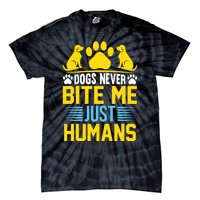 DOGS NEVER BITE ME JUST HUMANS Tie-Dye T-Shirt