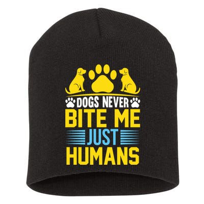 DOGS NEVER BITE ME JUST HUMANS Short Acrylic Beanie