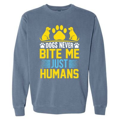 DOGS NEVER BITE ME JUST HUMANS Garment-Dyed Sweatshirt