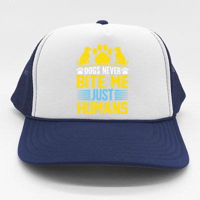 DOGS NEVER BITE ME JUST HUMANS Trucker Hat