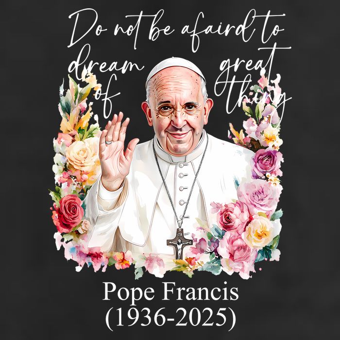 Do Not Be Afraid Of Dream Of Great Thing Rest In Peace Pope Francis RIP 7 Panel Mesh Trucker Snapback Hat