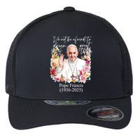 Do Not Be Afraid Of Dream Of Great Thing Rest In Peace Pope Francis RIP Flexfit Unipanel Trucker Cap