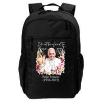 Do Not Be Afraid Of Dream Of Great Thing Rest In Peace Pope Francis RIP Backpack