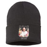 Do Not Be Afraid Of Dream Of Great Thing Rest In Peace Pope Francis RIP Sustainable Knit Beanie