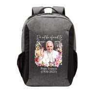 Do Not Be Afraid Of Dream Of Great Thing Rest In Peace Pope Francis RIP Vector Backpack