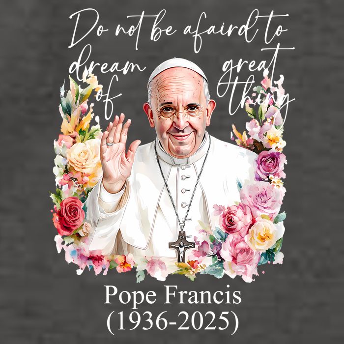 Do Not Be Afraid Of Dream Of Great Thing Rest In Peace Pope Francis RIP Vector Backpack