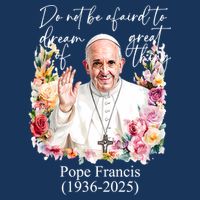 Do Not Be Afraid Of Dream Of Great Thing Rest In Peace Pope Francis RIP Infant Baby Jersey Bodysuit