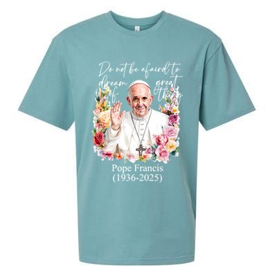 Do Not Be Afraid Of Dream Of Great Thing Rest In Peace Pope Francis RIP Sueded Cloud Jersey T-Shirt