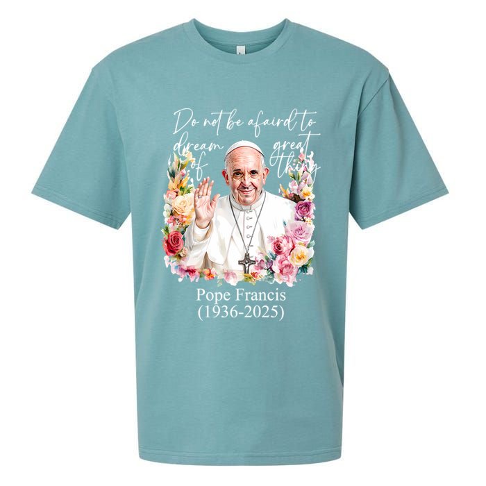 Do Not Be Afraid Of Dream Of Great Thing Rest In Peace Pope Francis RIP Sueded Cloud Jersey T-Shirt