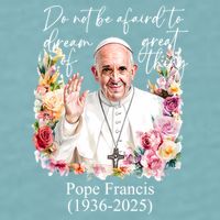 Do Not Be Afraid Of Dream Of Great Thing Rest In Peace Pope Francis RIP Sueded Cloud Jersey T-Shirt