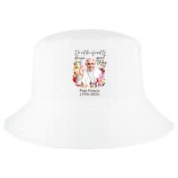 Do Not Be Afraid Of Dream Of Great Thing Rest In Peace Pope Francis RIP Cool Comfort Performance Bucket Hat