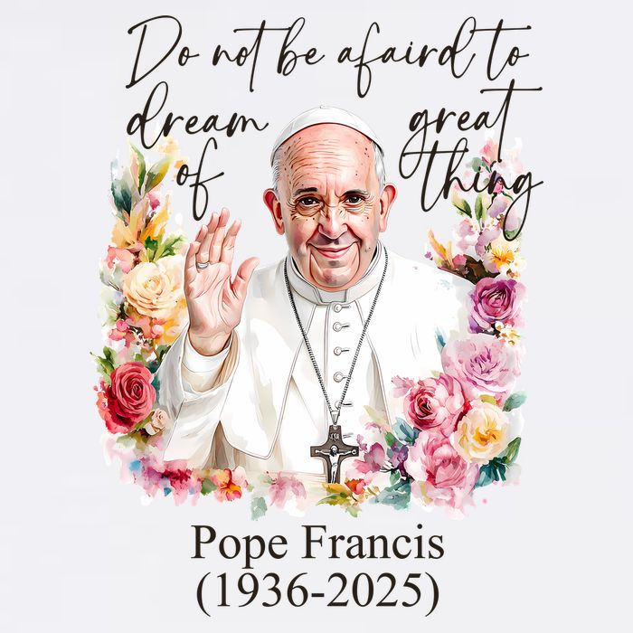 Do Not Be Afraid Of Dream Of Great Thing Rest In Peace Pope Francis RIP Cool Comfort Performance Bucket Hat