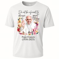 Do Not Be Afraid Of Dream Of Great Thing Rest In Peace Pope Francis RIP Performance Shirt