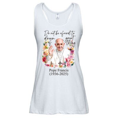 Do Not Be Afraid Of Dream Of Great Thing Rest In Peace Pope Francis RIP Ladies Essential Flowy Tank