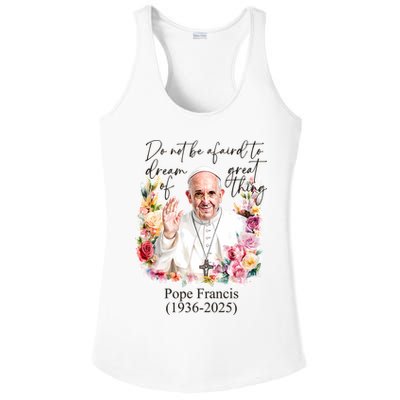 Do Not Be Afraid Of Dream Of Great Thing Rest In Peace Pope Francis RIP Ladies PosiCharge Competitor Racerback Tank