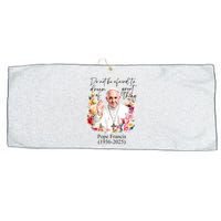 Do Not Be Afraid Of Dream Of Great Thing Rest In Peace Pope Francis RIP Large Microfiber Waffle Golf Towel