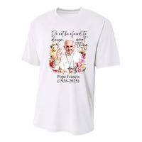 Do Not Be Afraid Of Dream Of Great Thing Rest In Peace Pope Francis RIP Youth Performance Sprint T-Shirt