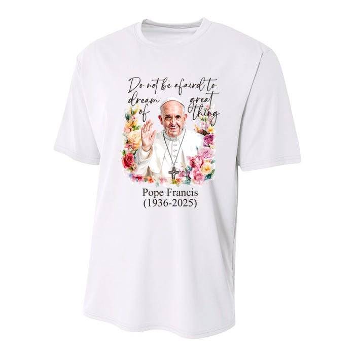 Do Not Be Afraid Of Dream Of Great Thing Rest In Peace Pope Francis RIP Youth Performance Sprint T-Shirt