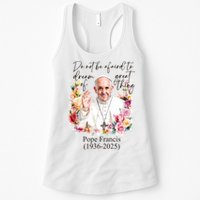 Do Not Be Afraid Of Dream Of Great Thing Rest In Peace Pope Francis RIP Womens Tank Top