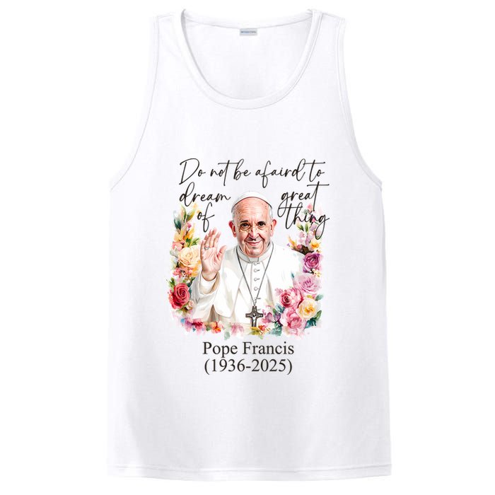 Do Not Be Afraid Of Dream Of Great Thing Rest In Peace Pope Francis RIP PosiCharge Competitor Tank