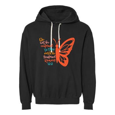 Do Not Be Conformed To This World Be Transformed Romans 122 Garment-Dyed Fleece Hoodie