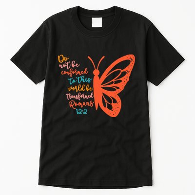 Do Not Be Conformed To This World Be Transformed Romans 122 Tall T-Shirt