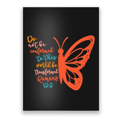 Do Not Be Conformed To This World Be Transformed Romans 122 Poster