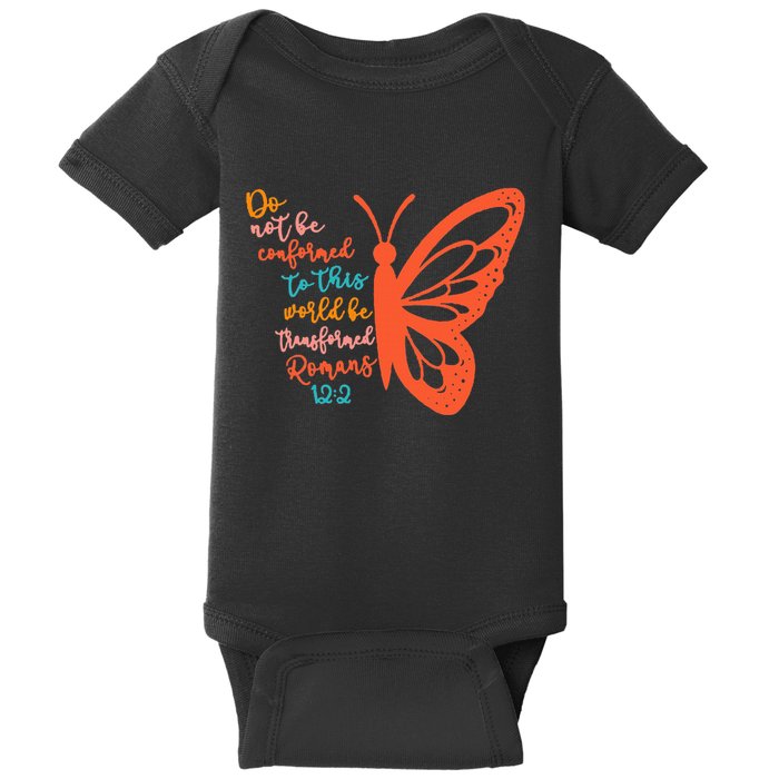 Do Not Be Conformed To This World Be Transformed Romans 122 Baby Bodysuit