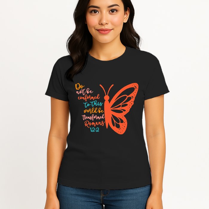 Do Not Be Conformed To This World Be Transformed Romans 122 Womens T-Shirt