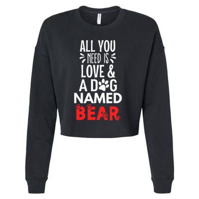 Dog Name Bear Design All You Need Is Love Cropped Pullover Crew