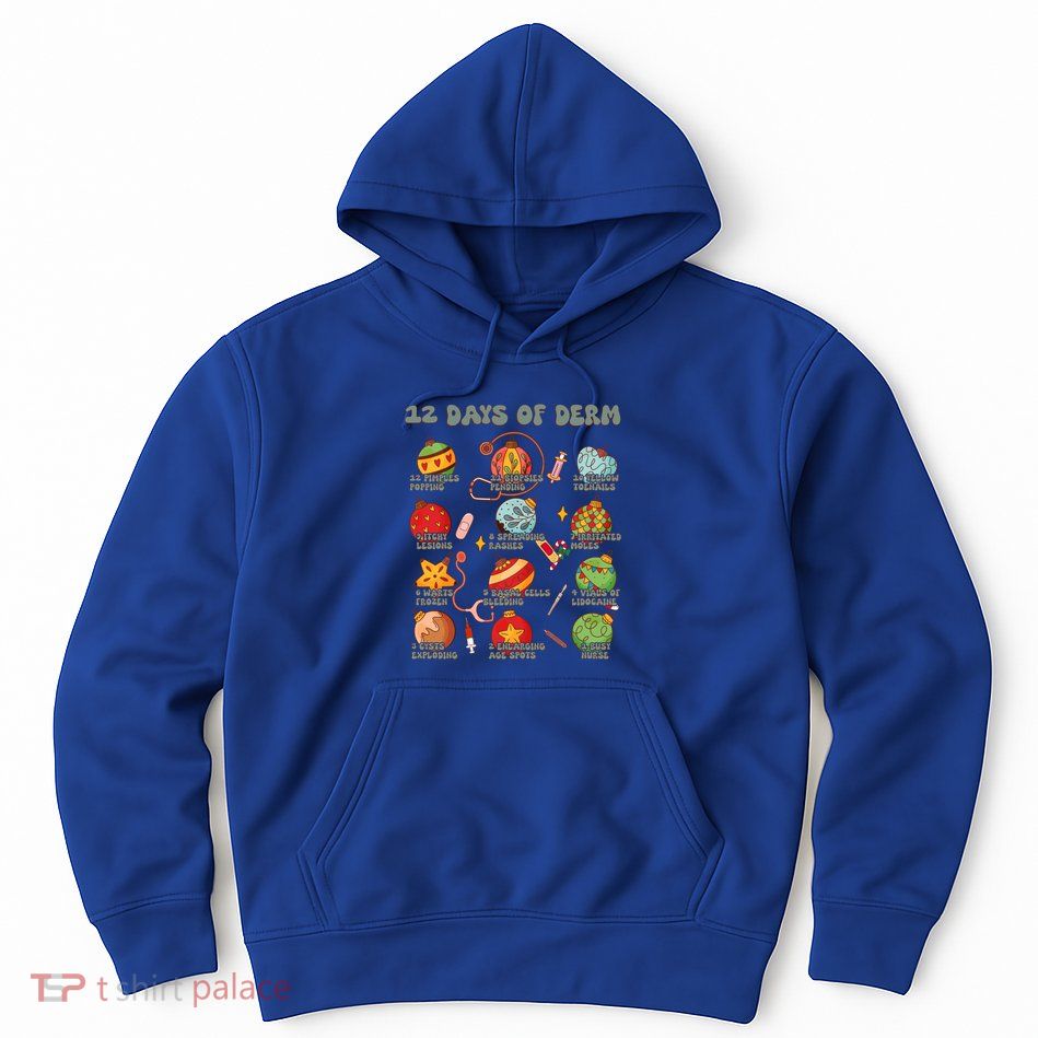 Dermatology Nurse Christmas 12 Days Of Derm Dermatologists Gift Hoodie
