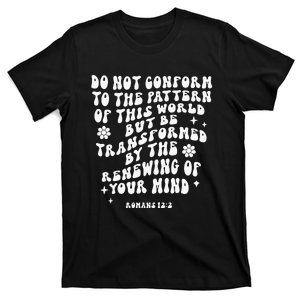 Do Not Conform To The Pattern Of This World Bible Verse T-Shirt